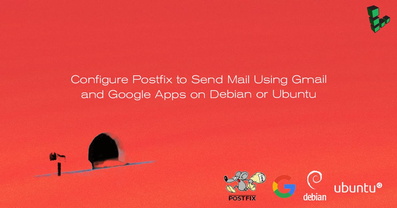 Configure Postfix to Send Mail Using Gmail and Google Workspace Configure Postfix to Send Mail Using Gmail and Google Workspace