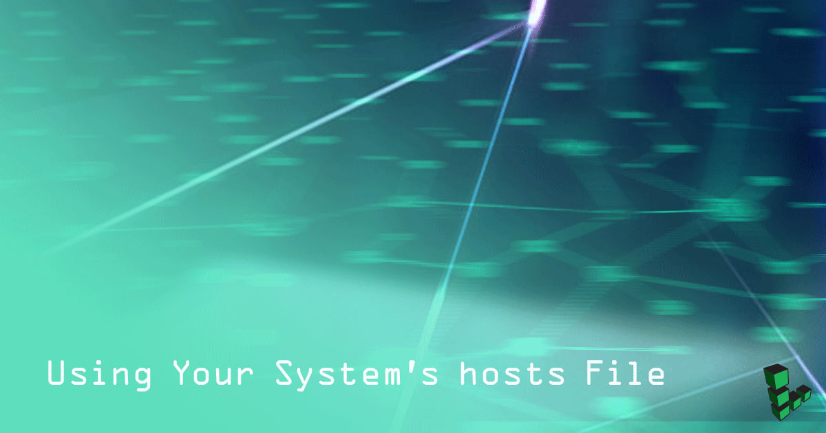 Using Your System’s Hosts File Using Your System’s Hosts File